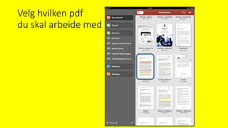 Velg hvilken pdf
du skal arbeide med
 