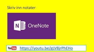 Skriv inn notater
https://youtu.be/gLV8jrPhEHo
 