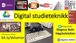 Digital studieteknikk
Slideshare/presentasjon:
bit.ly/dshamar
@magnusnohr
 
