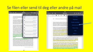 Se filen eller send til deg eller andre på mail
 