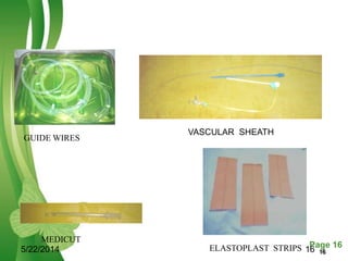 Free Powerpoint Templates Page 16
5/22/2014 16 16
VASCULAR SHEATH
MEDICUT
GUIDE WIRES
ELASTOPLAST STRIPS
 