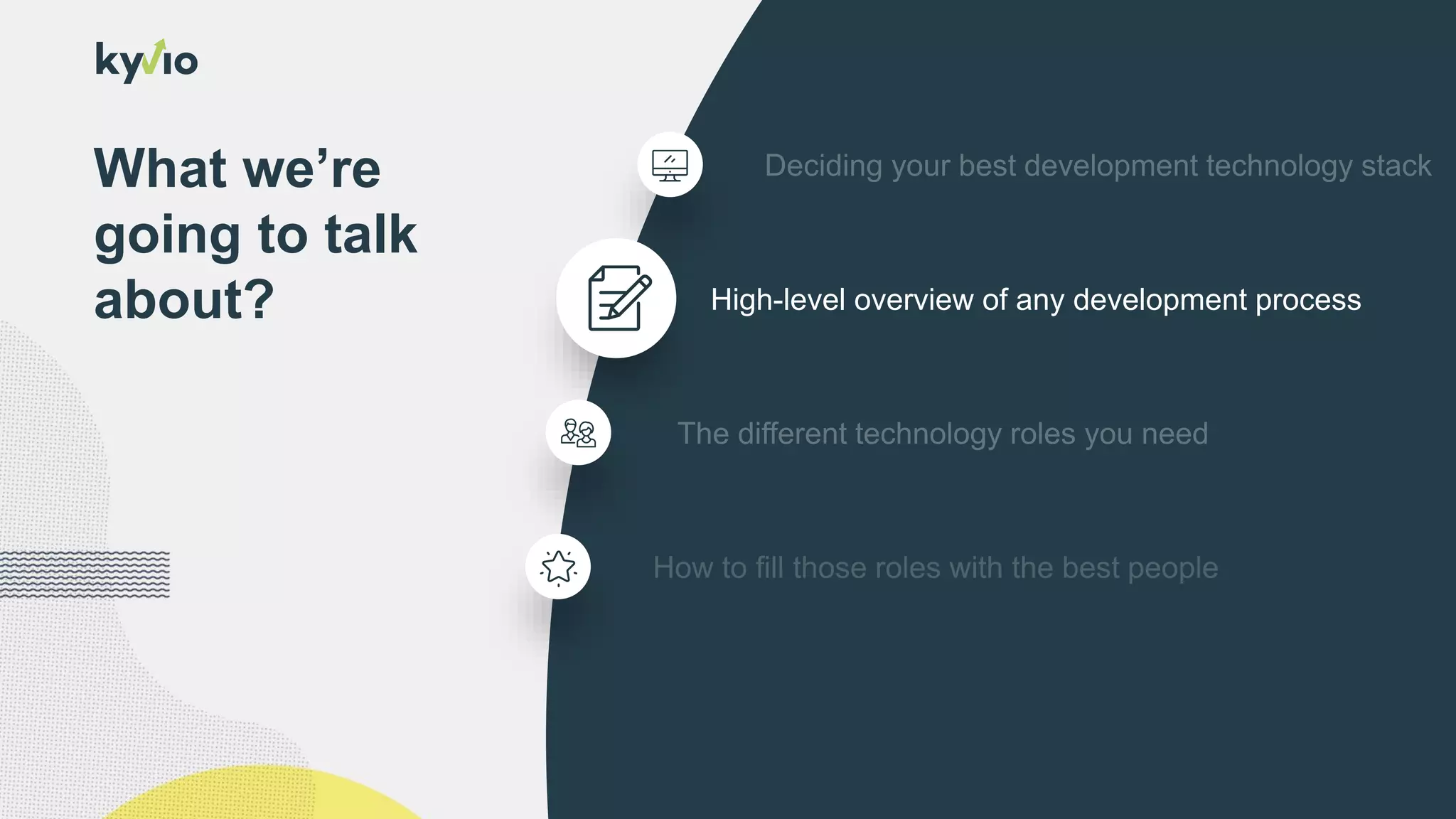 What we’re
going to talk
about? High-level overview of any development process
 