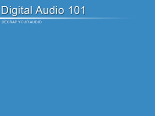Digital Audio 101