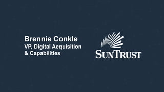 Brennie Conkle
VP, Digital Acquisition
& Capabilities
 