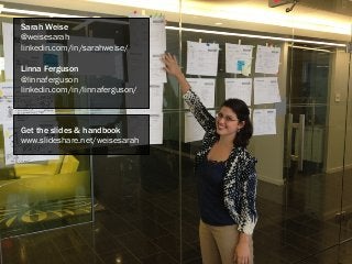 Sarah Weise
@weisesarah
linkedin.com/in/sarahweise/
Linna Ferguson
@linnaferguson
linkedin.com/in/linnaferguson/
Get the slides & handbook
www.slideshare.net/weisesarah
 