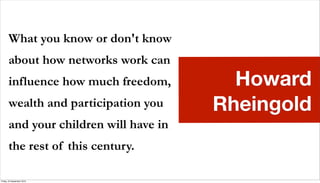 What you know or don't know
       about how networks work can
       influence how much freedom,        Howard
       wea...