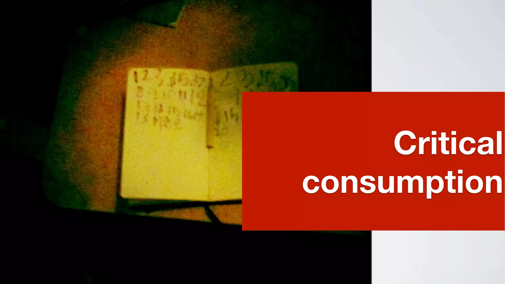 Critical
consumption
 