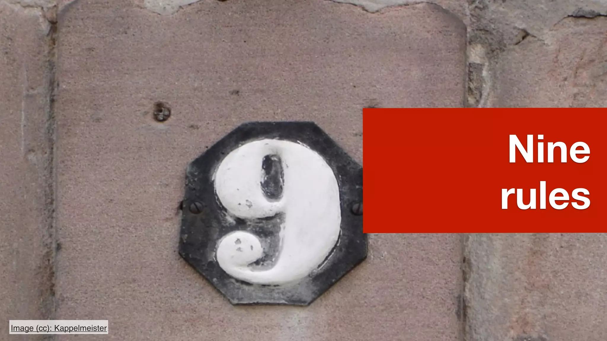 Nine
                            rules


Image (cc): Kappelmeister
 