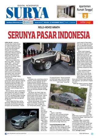 Apartemen
Rumah Tangga?

DIGITAL NEWSPAPER

hal

Spirit Baru Jawa Timur
surabaya.tribunnews.com

surya.co.id

2
| SELASA, 12 NOVEMBER 2013 | Terbit 2 halaman

edisi pagi

Rolls–Royce Wraith

SERUNYA PASAR INDONESIA
SURYA Online - Indonesia
menjadi lahan empuk pemasaran mobil memang harus diakui. Bahkan tidak hanya mobil
murah yang sekarang gencar
dilempar ke masyarakat,
mobil mewah pun mengincar
masyarakat Indonesia yang kini
hidupnya sangat konsumtif.
Paling tidak, hampir semua
mobil mewah kini ada representasinya di Tanah Air.
Salah satunya adalah RollsRoyce dari Inggris – satu grup
dengan BMW – secara resmi
telah meluncurkan model
paling hot dan terbaru, Wraith
yang tampil dengan model
fastback (belakang melandai)
2-pintu. Model ini melakukan
debut dunia di Geneva International Motor Show, awal Maret
2013 dan telah diusung atau
ditawarkan di berbagai negara
Asia dan dunia.
Di Indonesia, Wraith diluncurkan di
Grand Hyatt Jakarta dipimpin langsung
Dan Balmer, General Manager, Sales
& Marketing Rolls-Royce Motor Cars
Limited Asia Pacific dan Enderi Andreanto, General Manager Rolls-Royce
Cars Motor, Jakarta sebagai dealer di
Indonesia.
Menurut Balmer, Wraith adalah RollsRoyce paling unik. Mobil ini menggunakan mesin V12, berkapasitas 6,6 liter
(6.952 CC) dilengkapi dengan teknologi
twin turbo yang menghasilkan tenaga
465kW atau 624 PS dan torsi 800 Nm
@1.500 rpm.
“Wraith adalah Roll-Royce paling
bertenaga, paling gaya dan dramatis.
Direkayasa untuk mereka yang ingin
kecepatan dan kemewahan,” celoteh

join facebook.com/suryaonline

Balmer.
Dijelaskan pula, sejak diluncurkan di
Indonesia, Wraith langsung diprogram
dengan penjualan Bespoke. Hal ini
dilakukan karena penjualan Bespoke di
Indonesia, menurut Enderi, sejak tahun
lalu sampai sekarang naik dua kali lipat.
Hal ini menjadikan Indonesia sebagai
salah satu penjualan Bespoke tertinggi
di dunia.
Dan Balmer dan Enderi tidak mau
menyebutkan harga jual Wraith di Indonesia pada kondisi standar. “Namun
kami pastikan di atas Ghost,” jelas
Enderi sembari menyebutkan Ghost
dijual di kisaran Rp 7,5 miliar.
Kendati bersemangat memasarkan
Wraith di Indonesia, sampai saat
peluncurkan, Enderi mengaku belum memperoleh pesanan. “Namun
kami
yakin,
pasarnya
ada. Karena
itulah kami
memperkenalkan
Wraith secara
eksklusif,”
tegas Enderi.
Sedangkan
target konsumen, tentu
saja orang
sudah sangat
superkaya,
berusia dari

24 sampai 60 tahun. “Karena penampilan Wraith lebih gaya, lebih bertenaga,
lebih diarahkan untuk konsumen yang
lebih muda,” lanjut Bal-

mer.
Seperti, model RollsRoyce lain, pintu samping membuka
dari depan ke belakang (engsel di
belakang). Interior dipenuhi dengan
berbagai teknologi terbaru dan dibalut
dengan kulit berkualitas hebat dengan
warna kontras beige coklat susu.
Lexus RC Mendebut di TMS

Selain Rolls–Royce Wraith, Lexus RC
juga siap-siap untuk menggempur pasar
Indonesia. Hanya kapan produk baru
Lexus turun di Indonesia, pekan depan

masih tampil di Tokyo Motor
Show ke-43. Kupe sport empat
pintu ini diproduksi berdasarkan konsep LF-CC yang sempat
dipamerkan di Paris Auto Show
2012.
Desain masih menganut
benang merah model-model
sebelumnya terlihat dari
desain grill yang serupa. Tapi
aksen tetap beda dan lebih
sporty dengan lubang udara
lebar. Bodinya terlihat kekar
dengan lekukan fender tajam.
Bentuk lampu belakang mirip
huruf L sedang lampu depan
mirip LFA, model yang sudah
dihentikan produksinya tahun
lalu.
Lexus membekali dengan
2 pilihan mesin 3,5 liter
bensin dan 2.5 liter hibrida.
Meski sudah terlihat seperti
model produksi, namun yang
ditampilkan masih prototipe.
Belum ada informasi kapan pemasaran
akan dilakukan, tapi spekulasi mengatakan 2014.
Masih dari segmen premium, sebagai
kompetitor, MercedesBenz
juga
siap
menampilkan
debut
dunia,
dua
model
AMG.
Model
pertama
adalah
S65 AMG,
berbekal
mesin V12 turbo
sebagai
flagship sedan.
Model kedua masih dirahasiakan, tapi
menyebutnya dengan “super sports car”
hasil kreasi AMG.
Sedangkan Jaguar memastikan
memboyong F-Type terbaru yang
serentak dipamerkan baik di TMS juga
di Los Angeles Auto Show. Mobihll ini
diproduksi menggunakan full aluminium, hasil pengembangan konsep C-X16
yang pernah tampil di Frankfurt Auto
Show. (berbagai sumber)
follow @portalsurya

 