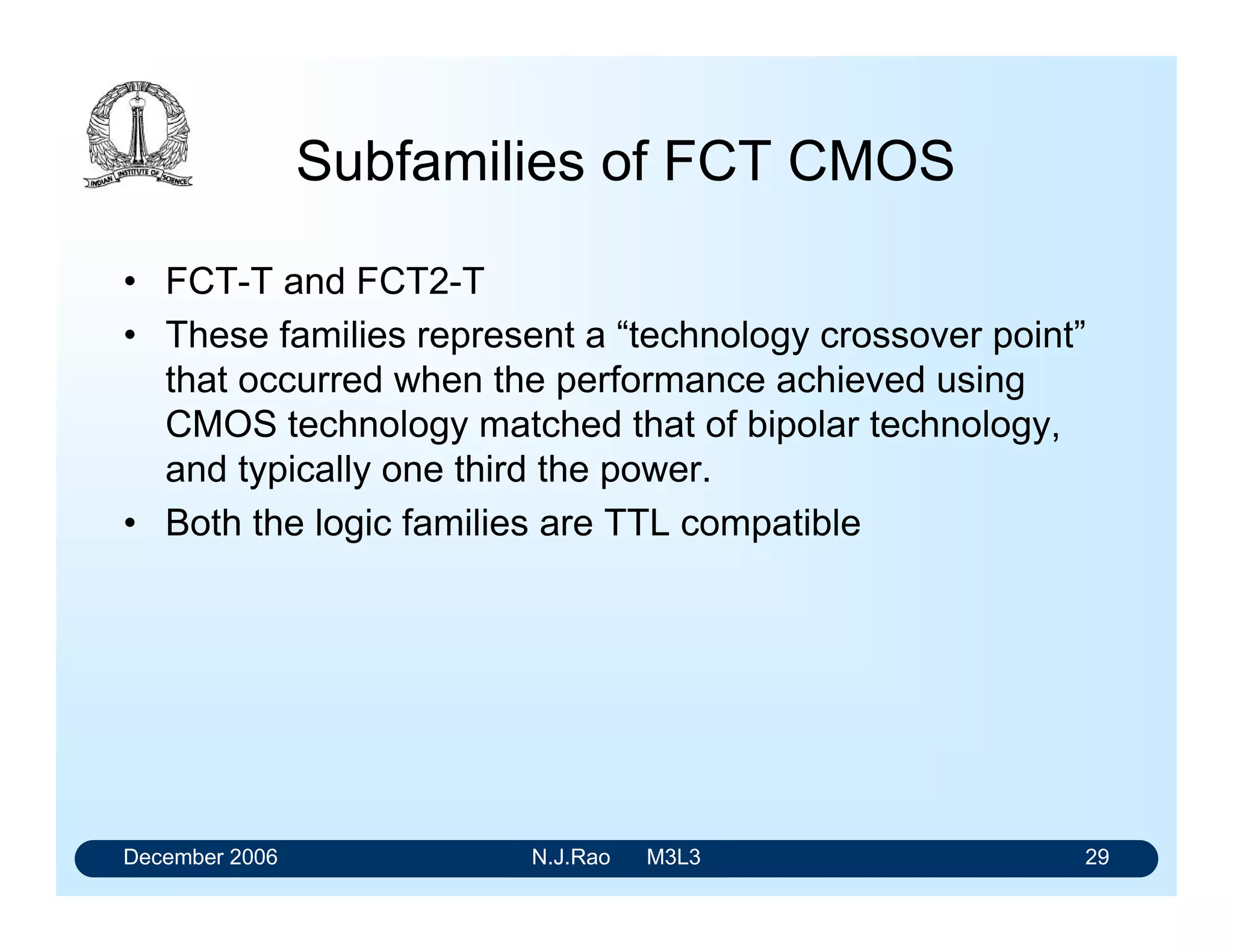 December 2006 N.J.Rao M3L3 25
Open-drain CMOS NAND gate
A
B
X A B Q1 Q2 X
L L
L
H
H
H
L on off open
H
off off open
off on open
on on L
A
B
X
 