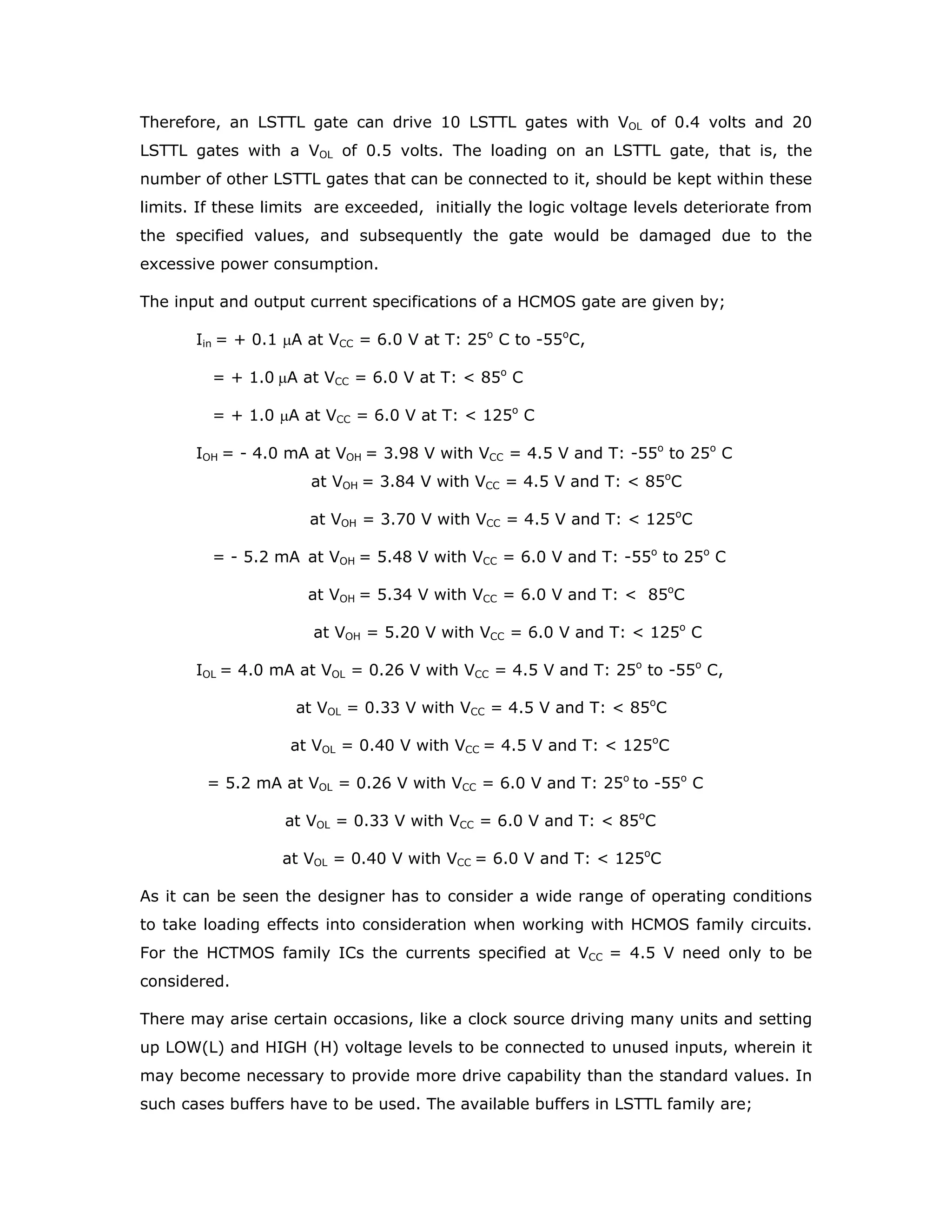 HAZARDS
The analysis and minimisation methods presented so far predict the behaviour of
combinational circuits under steady state. This means that the output of the circuit is
considered only after all the transients that are likely to be produced when the state
of the inputs signals change. However, the finite delays associated with gates makes
the transient response of a logic circuit different from steady state behaviour. These
transients occur because different paths that exist from input to output may have
different propagation delays. Because of these differences in the propagation delays
combinational circuits, as we will demonstrate, can produce short pulses, known as
glitches, under certain conditions, though the steady state analysis does not predict
this behaviour. A hazard is said to exist when a circuit has the possibility of
generating a glitch. However, the actual occurrence of the glitch and its pulse width
depend on the exact delays associated with the actual devices used in the circuit.
Since the designer has no control over this parameter it is necessary for him to
design the circuit in a manner that avoids the occurrence of glitches. While a given
circuit can be analysed for the presence of glitches, it is necessary to design the
system in a manner that hazard analysis of the circuit would not be necessary. One
simple method is not to look at the outputs until they settle down to their final value.
Consider the realization of logical expression X = A B' + BC'D' as shown in the figure
3.14. In this circuit the hazard is caused by the propagation delay associated with
the gate-1. Let A and B be Asserted and C and D are Not-asserrted. When B changes
from its Asserted state to its Not-asserted state with the other variables remaining
the same the output should remain in its Asserted state. However, when B changes
from 1-to-0 the output of the gate-5 changes from 1-to-0. The output of the gate-4
should change from 0-to-1 at the same time. But the delay associated with the
gate- 1 makes this transition of the gate-4 output to happen a little later than that of
gate-5. This can cause brief transition of X from 1-to-0 and then from 0-to-1, as
shown in the figure 1.
A
B
B
C
D
X
1
2
3
4
5
6
FIG. 1: Relaisation of the expression X = AB/
+ BC/
D/
 