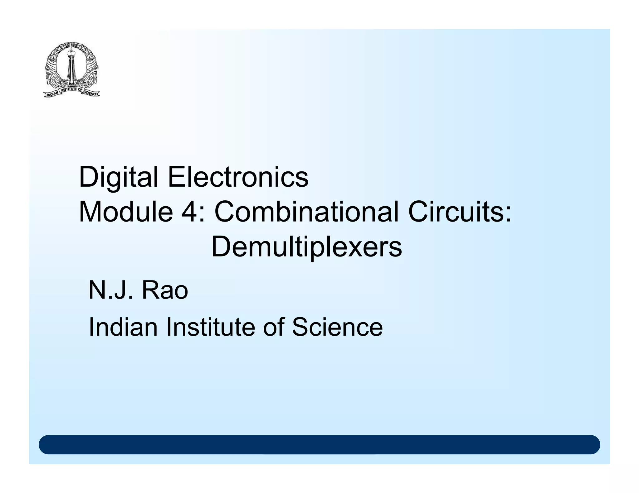 cases, the main choice is between the normal output and 3-state outputs.
Multiplexer ICs can be used for
selection of data from multiple sources
realising logic expressions
These two aspects are explored in this Unit
Data Selection
The multiplexer was mainly designed for selecting data from several sources. For
example, if we are required to select an 8-bit data from one of four possible sources,
then, it can be realised through four dual 4-input multiplexers, like 74LS153. The
circuit that realises such a data selection is shown in figure 3
EN
0
1
2
1
2
3
4
5
6
7
0
G 0
7
MUX
C
B
A
L
H
Y
FIG.3: Circuit for selecting 8-bit data from four sources
Another conventional use of the multiplexers is one of time-division gating of several
data lines on to a transmission channel using SELECT lines. This is done by using a
`Multiplexer' as the sending unit, and a `Demultiplexer' as a receiving unit. The
sending end of such a transmission system which multiplexes 32 data lines is shown
in Figure 4.
 