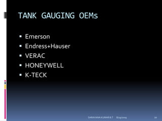 TANK GAUGING OEMsEmersonEndress+HauserVERACHONEYWELLK-TECK8/12/2009SARAVANA KUMAR B.T20