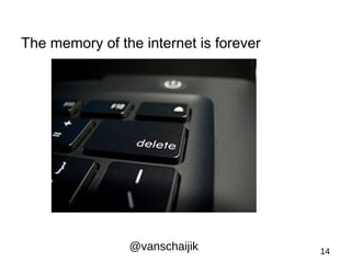The memory of the internet is forever 
@vanschaijik 14 
 