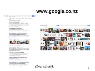 www.google.co.nz 
@vanschaijik 7 
 
