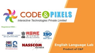 English Language Lab
Product of C&P
Registered With :
 
