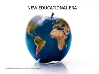 NEW EDUCATIONAL ERA http://www.flickr.com/photos/mmatasic/3473067292/sizes/m/ 