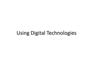 Using Digital Technologies 