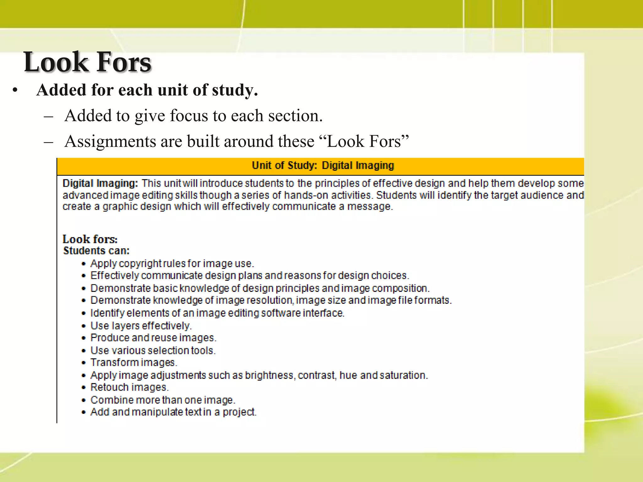 Look Fors
• Added for each unit of study.
   – Added to give focus to each section.
   – Assignments are built around these “Look Fors”
 