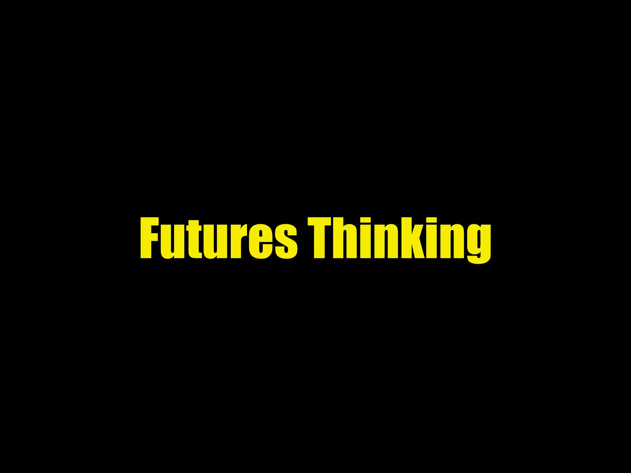 Futures Thinking
 