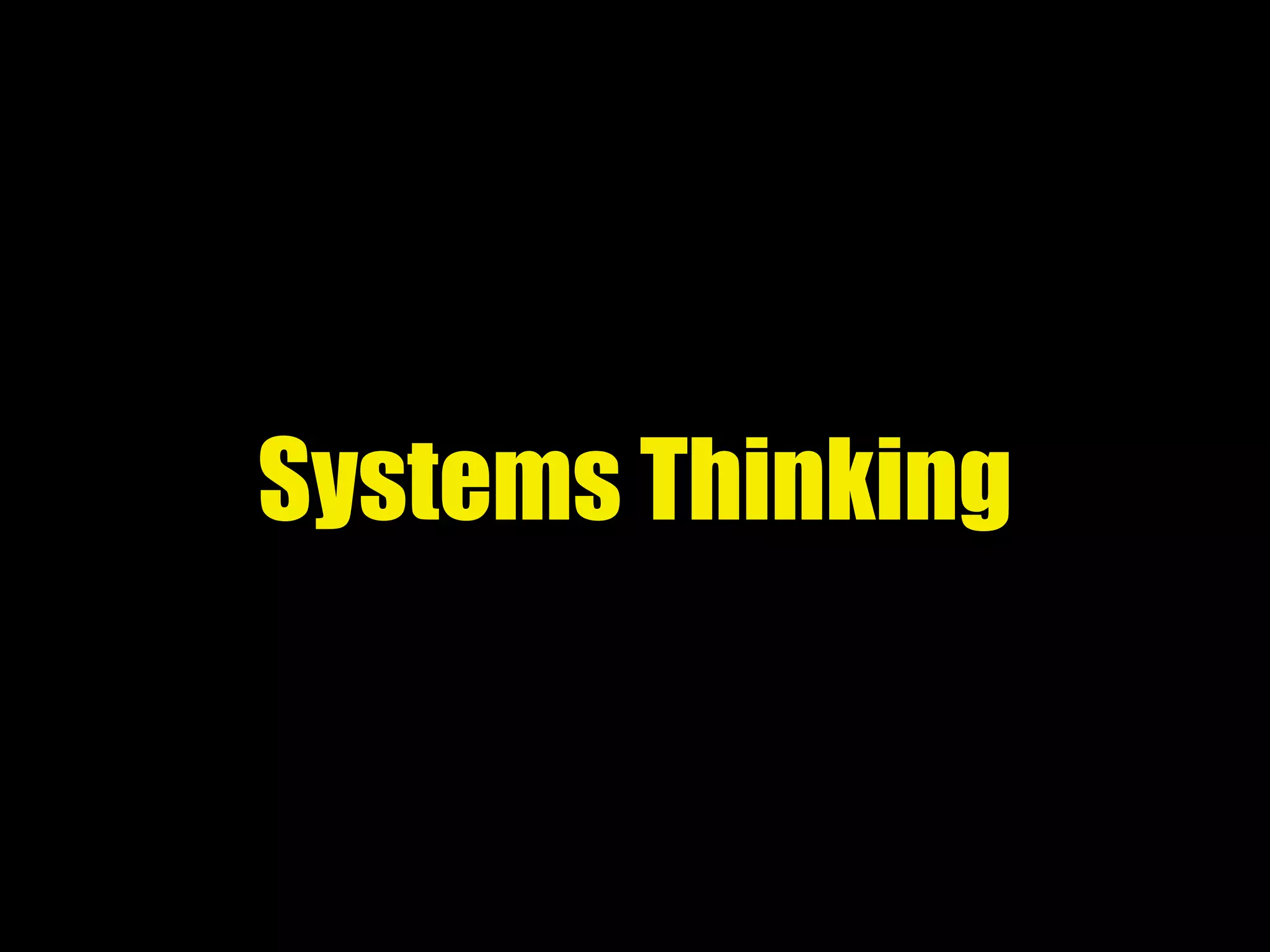 Systems Thinking
 