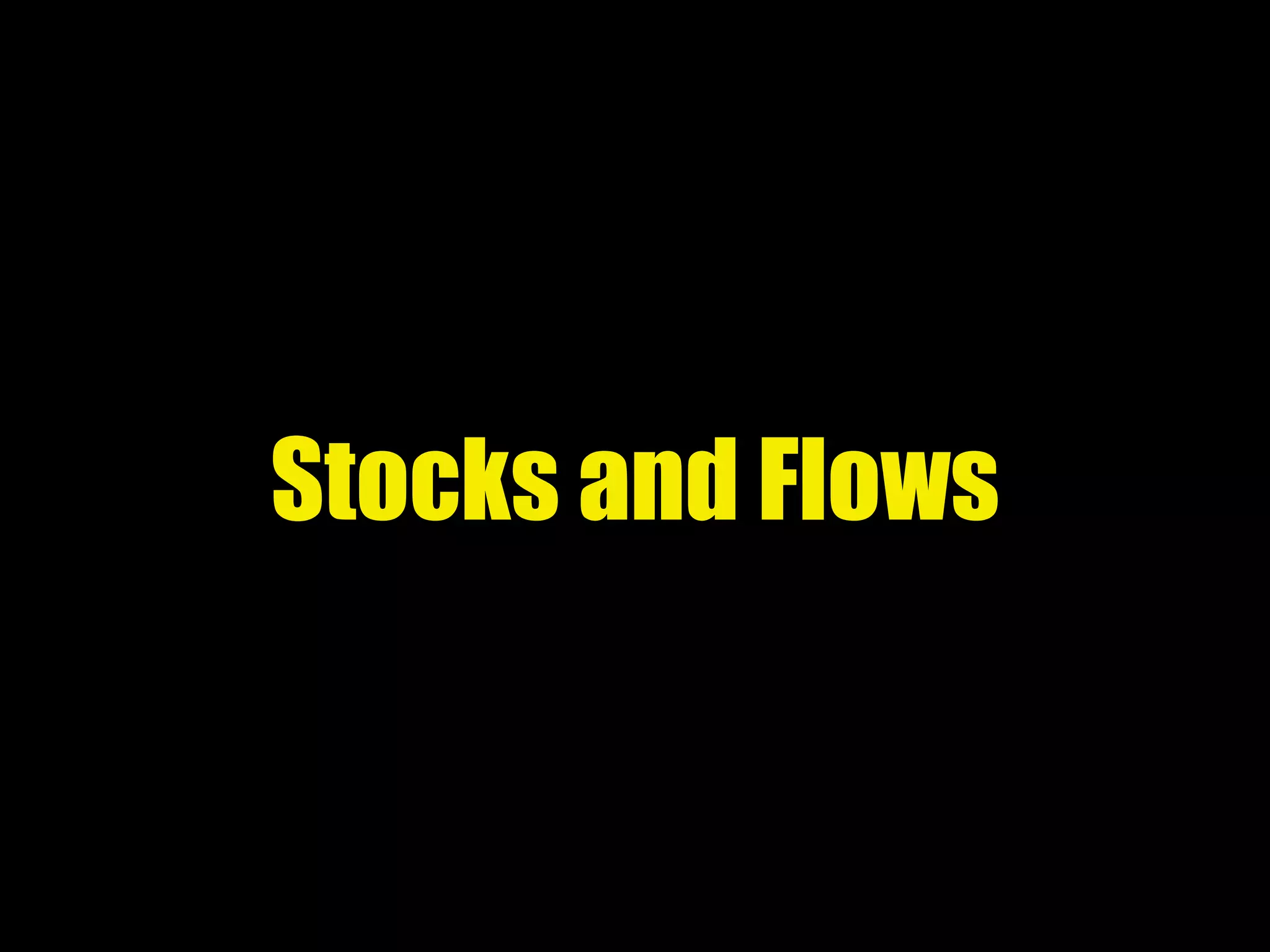 Stocks and Flows
 