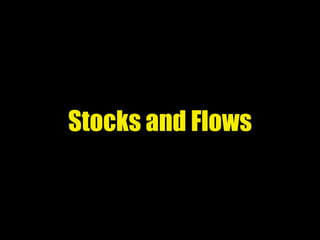 Stocks and Flows
 