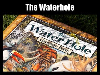 The Waterhole
 