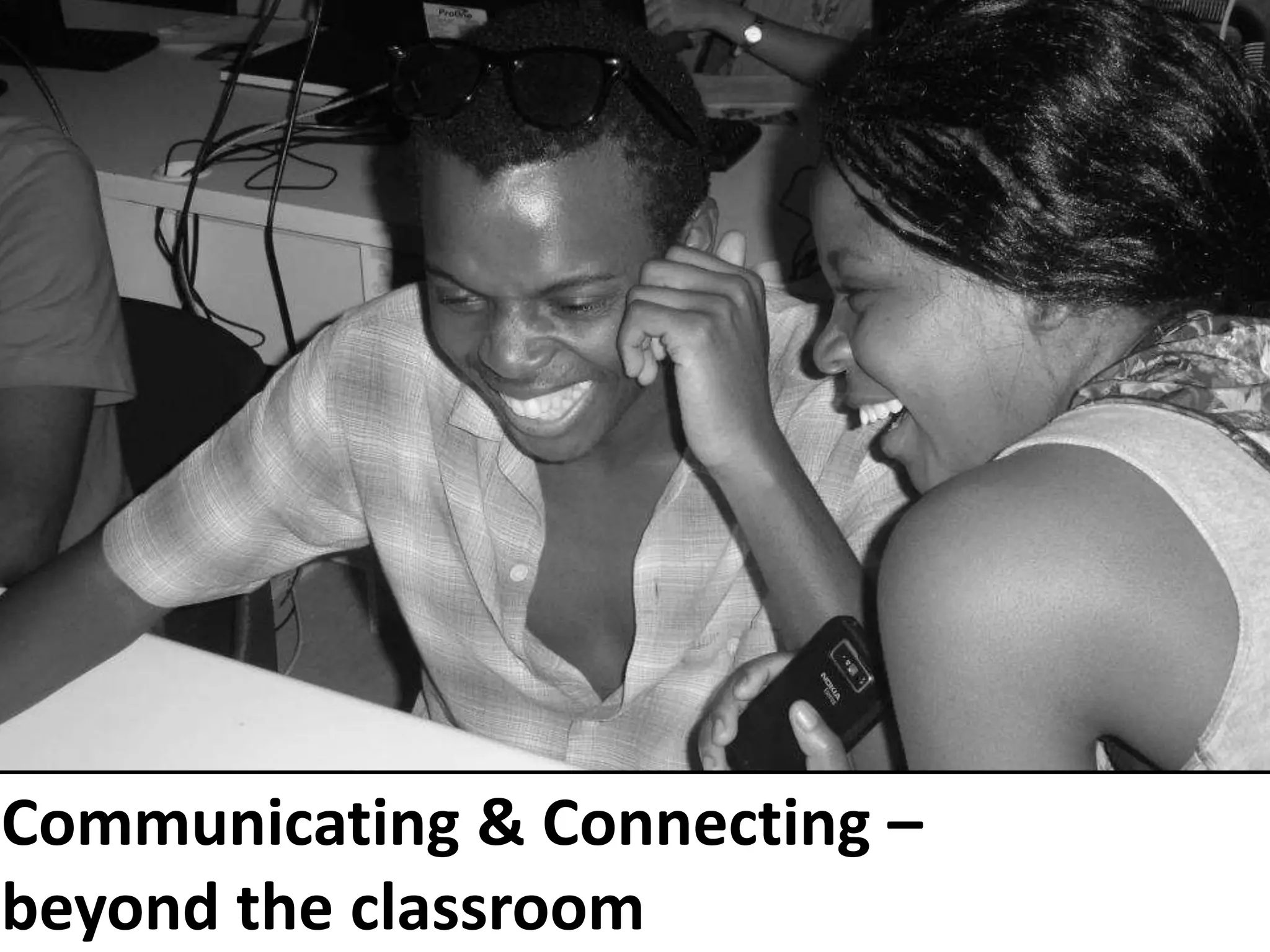 Communicating & Connecting –
beyond the classroom
 