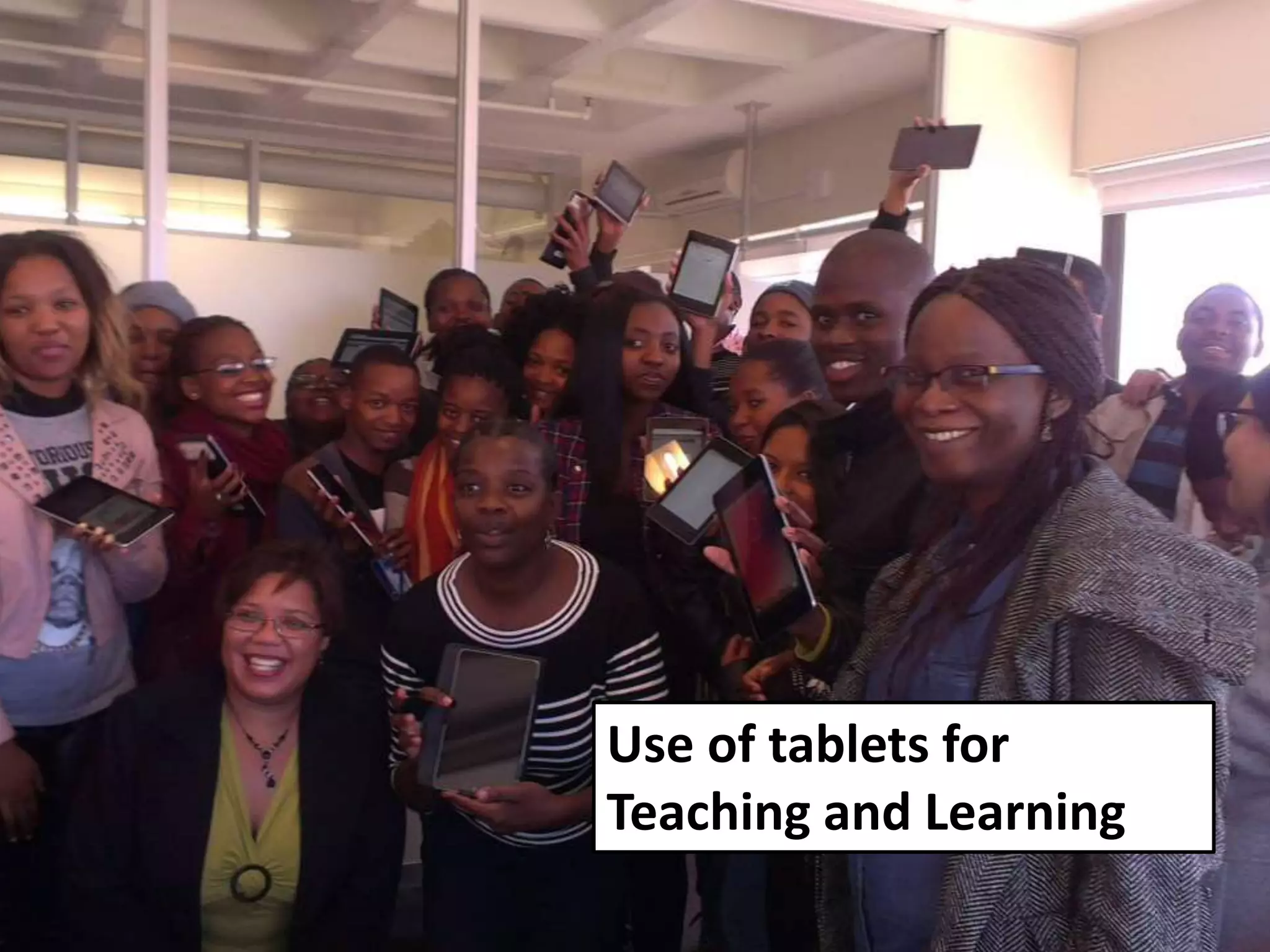 Use of tablets for
Teaching and Learning
 