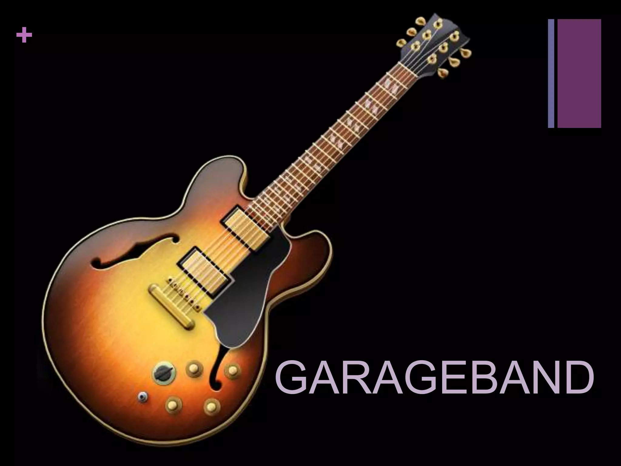 +




    GARAGEBAND
 