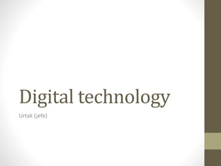 Digital technology
Urtak (jefe)
 