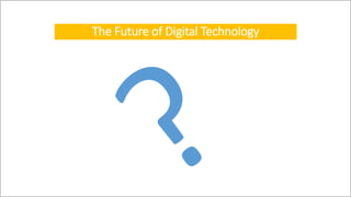 The Future of Digital Technology
 