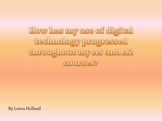 How has my use of digital technology progressed throughout the course?