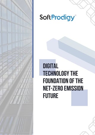DIGITAL
TECHNOLOGY THE
FOUNDATION OF THE
NET-ZERO EMISSION
FUTURE
 