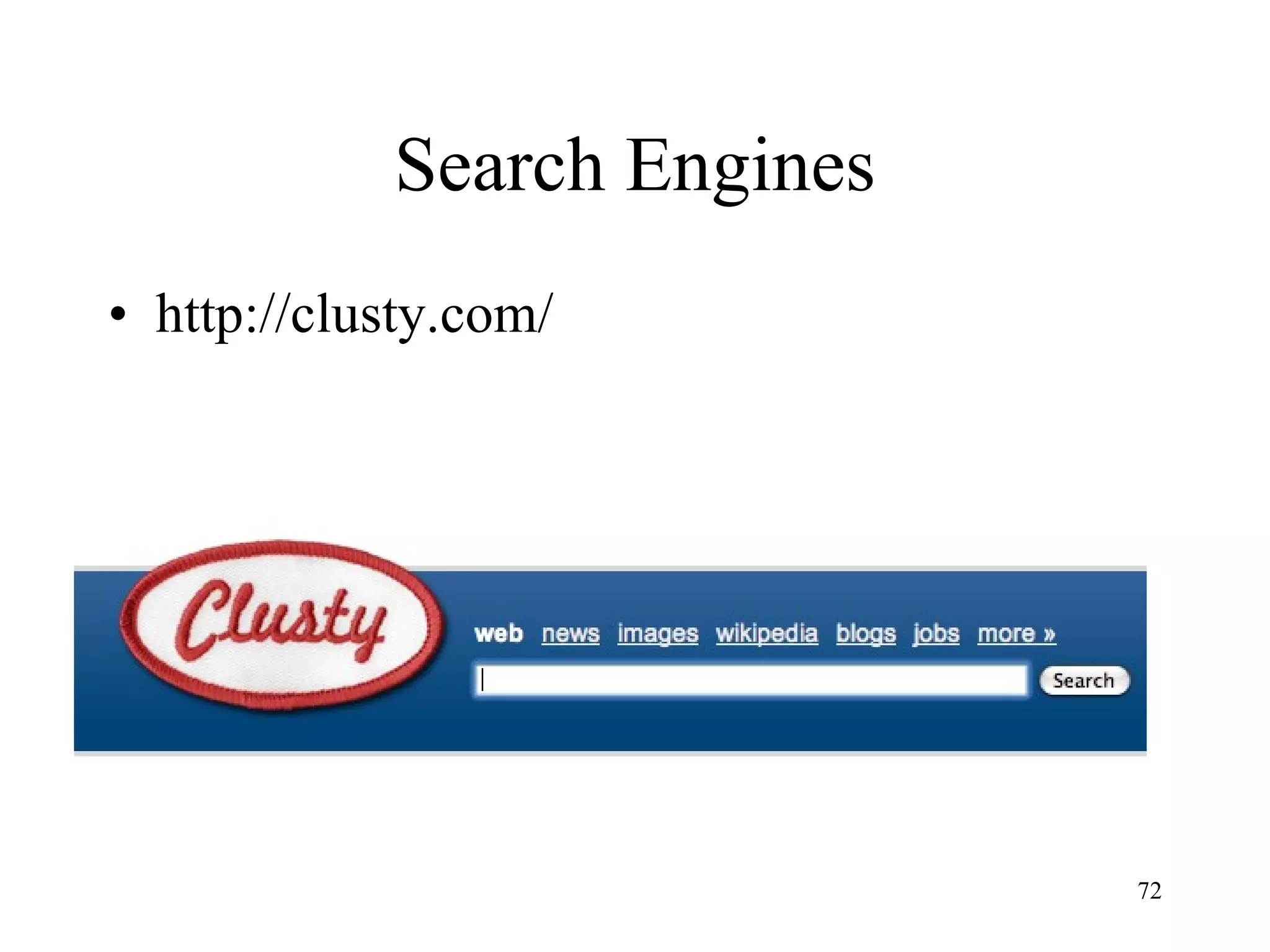 Search Engines http://clusty.com/ 