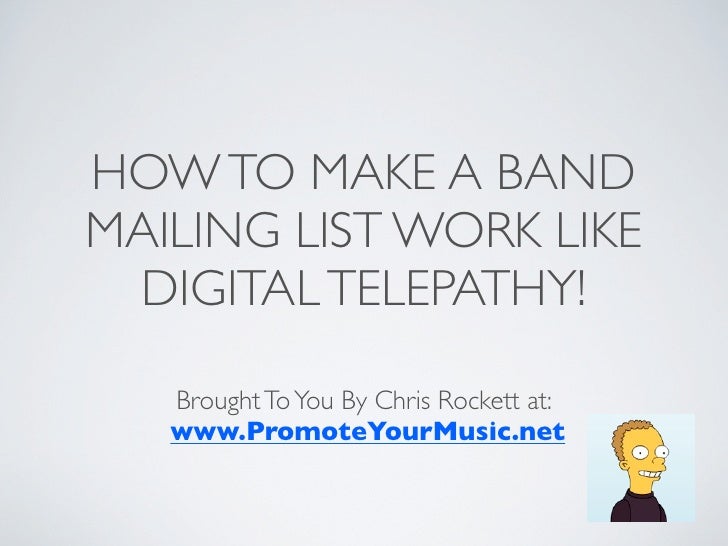 How To Make A Band Mailing List Work Like Digital Telepathy Like Magic!