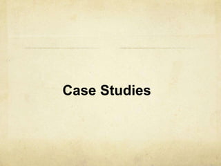 Case Studies
 