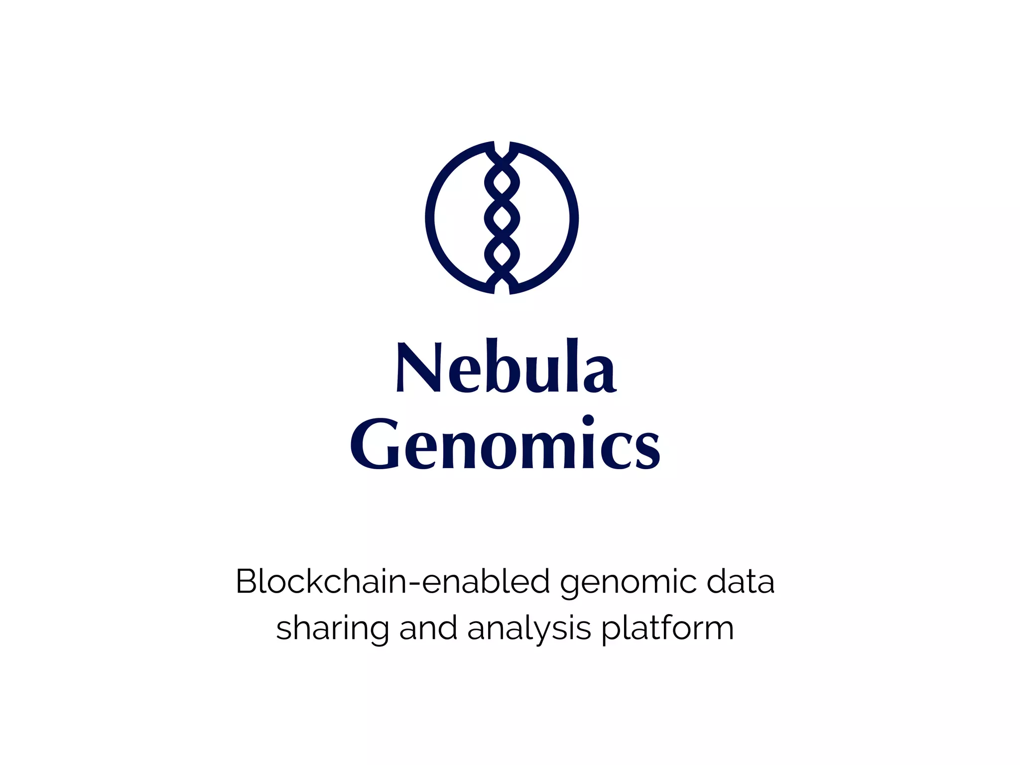  
 
 
 
 
Blockchain-enabled​ ​genomic​ ​data 
sharing​ ​and​ ​analysis​ ​platform 
 
Dennis​ ​Grishin 
Kamal​ ​Obbad 
 