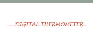 DIGITAL THERMOMETER
 