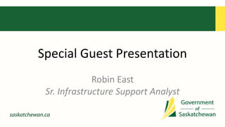 Special Guest Presentation 
Robin East 
Sr. Infrastructure Support Analyst 
