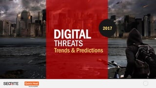 THREATS
DIGITAL
Trends & Predictions
2017
 