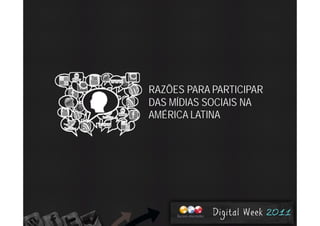 RAZÕES PARA PARTICIPAR
DAS MÍDIAS SOCIAIS NADAS MÍDIAS SOCIAIS NA
AMÉRICA LATINA
 