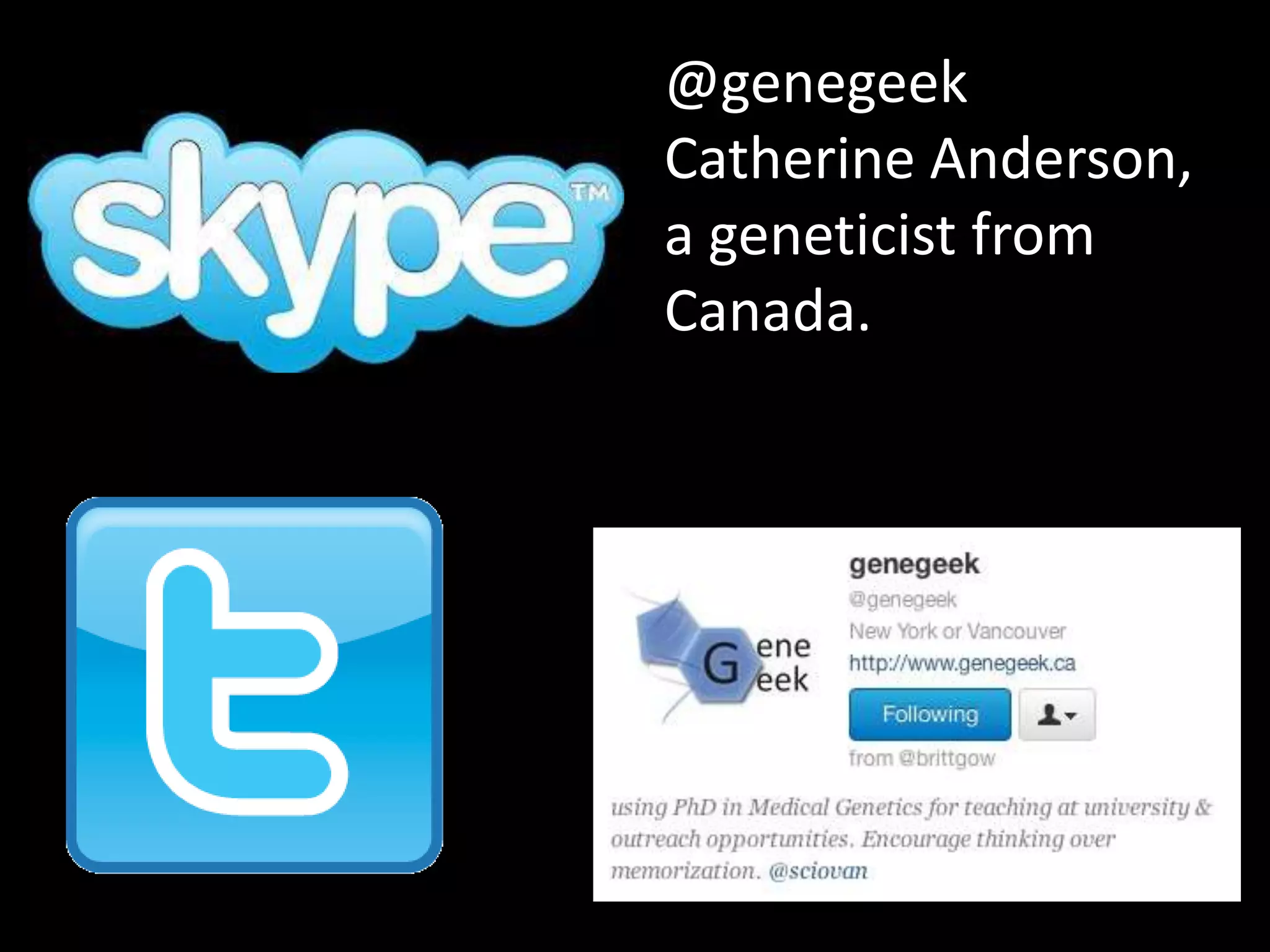 @genegeek
Catherine Anderson,
a geneticist from
Canada.

 