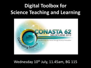 Digital Toolbox for
Science Teaching and Learning
Wednesday 10th July, 11.45am, BG 115
 
