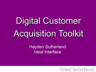 Digital Customer Acquisition Toolkit Hayden Sutherland Ideal Interface 