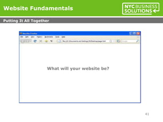 Website Fundamentals
Putting It All Together
41
What will your website be?
 
