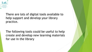 Digital tools: Tools to enhance teaching and learning in the library by ...