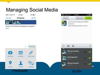 Managing Social Media
Hootsuite Buffer
 