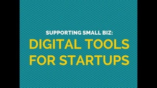Supporting Small Biz: Digital Tools for Startups: 2016 Webinar